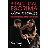 Practical Escrima Knife Defense: Filipino Martial Arts Knife Defense Training: 8 (Self-Defense)
