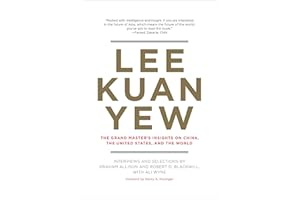 Lee Kuan Yew: The Grand Master's Insights on China, the United States, and the World (Belfer Center Studies in International Security)