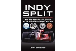 Indy Split: The Big Money Battle that Nearly Destroyed Indy Racing