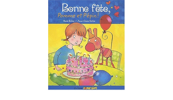 Amazon Fr Bonne Fete Pomme Et Pepin Briere Paule Delisle Anne Claire Livres