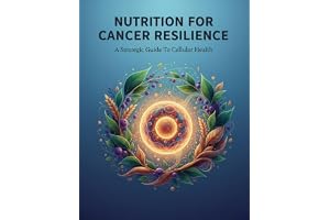 Nutrition For Cancer Resilience: A Strategic Guide To Cellular Health