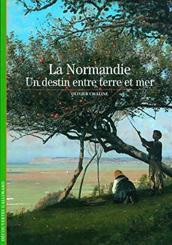 La Normandie: Un destin entre terre et mer francais La Normandie: Un destin entre terre et mer francais