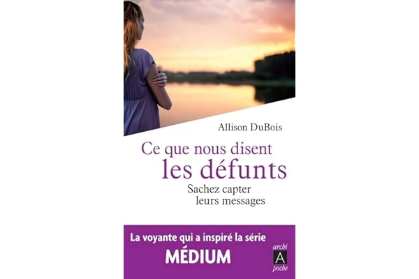 Ce que nous disent les defunts - Sachez capter leurs messages