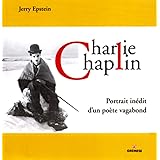 Charlie Chaplin: Portrait inédit d'un poète vagabond.