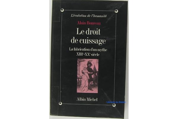 Le Droit de cuissage : La Fabrication d'un mythe, XIIIe-XXe siècle