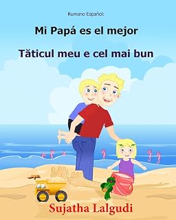 Rumano Espanol: Mi Papa es el mejor: Libro infantil ilustrado español-rumano , libro en rumano, cuento bilingüe, infantil bilingüe