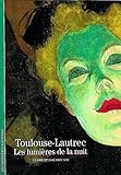 Toulouse Lautrec : Les lumières de la nuit