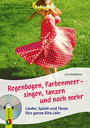 Download Regenbogen, Farbenmeer – Singen, tanzen und noch mehr: Lieder, Spiele und Tänze fürs ganze Kita-Jahr Download Regenbogen, Farbenmeer – Singen, tanzen und noch mehr: Lieder, Spiele und Tänze fürs ganze Kita-Jahr