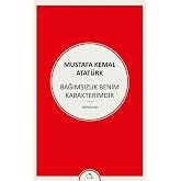 Bağımsızlık Benim Karakterimdir: &Ouml;zl&uuml;s&ouml;zler