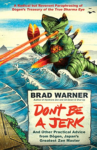 Don't Be a Jerk: And Other Practical Advice from Dogen, Japan's Greatest Zen Master (English Edition)