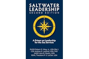 Saltwater Leadership: A Primer on Leadership for the Sea Services (The U.S. Navy Institute Blue & Gold Professional Library)