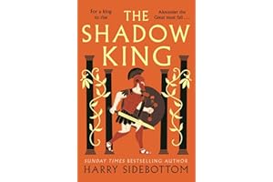 The Shadow King: The brand new 2023 historical epic about Alexander The Great from the Sunday Times bestseller