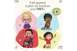 Yaël apprend à gérer ses émotions avec Dieu - Histoire chrétienne pour enfant à partir de 4 ans. Apprendre la parole de Jésus-Christ à travers des versets : Yael apprend- tome 4.: Yaël apprend