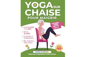 Yoga sur Chaise pour Maigrir: Une Collection d’Exercices à Faible Impact Pour les Seniors et les Débutants Pour Perdre du Ventre. Comprend des Tutoriels Vidéo et un Défi de 28 Jours