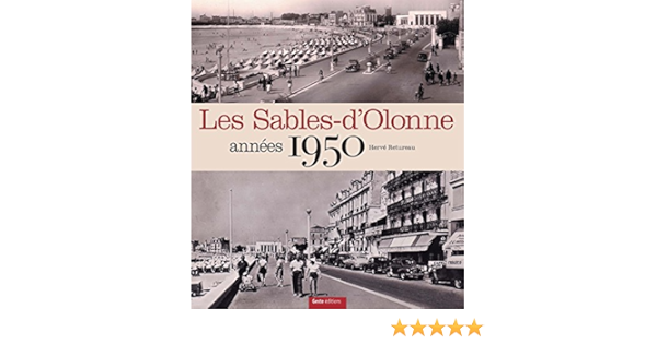 Amazon Fr Les Sables D Olonne Annees 1950 Retureau Herve Livres