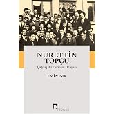 Nurettin Top&ccedil;u - &Ccedil;ağdaş Bir Dervişin D&uuml;nyası
