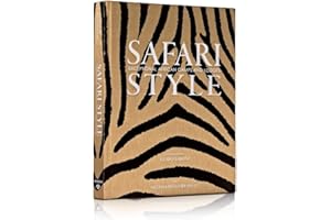 Safari Style: Exceptional African Camps and Lodges―Stunning photographic volume showcasing the interior décor of Africa’s foremost luxury and eco-safari lodges