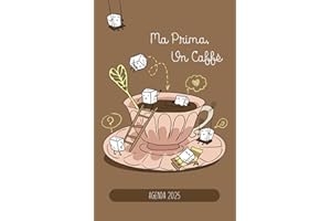 Ma Prima, Un Caffè - Agenda 2025: Giornaliera Pratica e Compatta