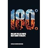 180 Degrees: Unlearn The Lies You've Been Taught To Believe