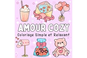 Amour Cozy: Livre de Coloriage Simple et Relaxant pour Adultes et Enfants avec des Scènes D'amour Mignonne