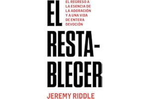 El Restablecer: El regreso a la esencia de la adoración y a una vida de entera devoción