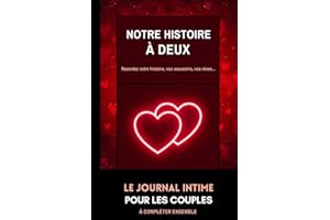 Notre Histoire à Deux: Le Journal Intime pour les Couples | Carnet à remplir en Amoureux | Idée Cadeau originale Saint-Valentin, Noël, Mariage.