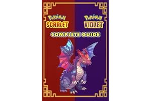 Pokemon Scarlet and Violet Complete Guide and Walkthrough [Full Updated 2024 ]: Tips and tricks to play better