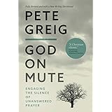 God on Mute: Engaging the Silence of Unanswered Prayer