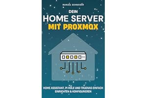 Dein Home Server mit Proxmox: Wie du mit Home Assistant, Pi Hole und TrueNAS dein Smart Home steuerst, Werbung blockierst und deine eigene Cloud betreibst.