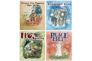 Where The Poppies Now Grow - The Complete Collection of 4 Books: Where The Poppies Now Grow/The Christmas Truce/Flo of the Somme/Peace Lily