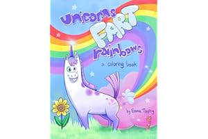 Unicorns Fart Rainbows: A magical coloring book for funny kids and immature adults
