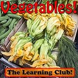 Image de Vegetables! Learn About Vegetables And Learn To Read - The Learning Club! (45+ Photos of Vegetables) (English Edition)