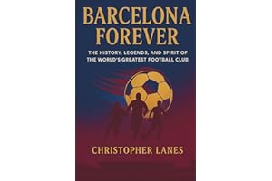 BARCELONA FOREVER: A Historical Journey Through Football’s Most Iconic Club.