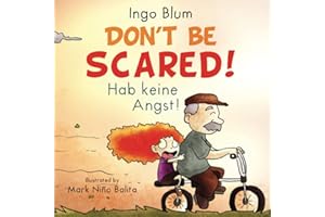 Don't be scared! - Hab keine Angst!: Bilingual Children's Picture Book English-German with Pics to Color (Kids Learn German, Band 3)
