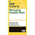 HBR Guide to Managing Flexible Work (HBR Guide Series)