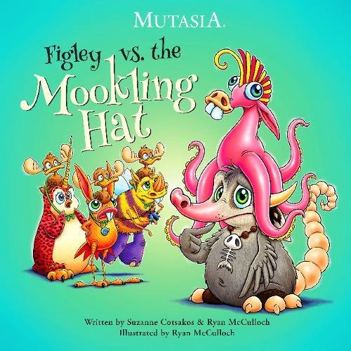Preisvergleich Produktbild Figley vs. the Mookling Hat (Mutasia, Band 3)