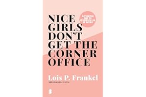 Nice girls don't get the corner office: adviezen om te groeien in je werk