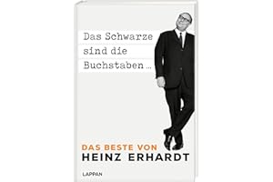 Heinz Erhardt: Das Schwarze sind die Buchstaben: Das Beste von Heinz Erhardt | Geschenkbuch für Erwachsene mit einer Auswahl an satirischen Gedichten, Texten und Aphorismen des berühmten Komikers