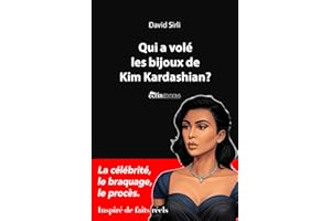 Qui a volé les bijoux de Kim Kardashian?: La célébrité, le braquage, le procès.