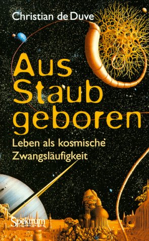 Download Aus Staub geboren: Leben als kosmische Zwangsläufigkeit