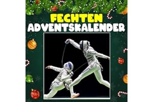 Fechten Adventskalender: 24 täglich faszinierende Fecht-Fakten und spektakuläre Bilder