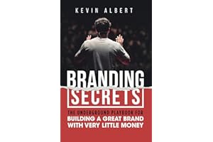 Branding Secrets: The Underground Playbook for Building a Great Brand with Very Little Money