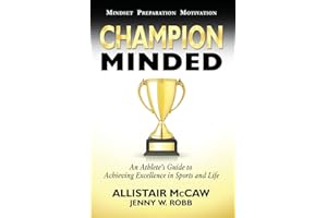 Champion Minded: Achieving Excellence in Sports and Life