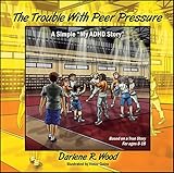 Image de The Trouble With Peer Pressure: A Simple “My ADHD Story” for Young