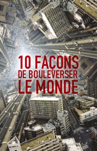 couverture de : 10 facons de bouleverser le monde