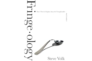 FRINGE OLOGY: How I Tried to Explain Away the Unexplainable-And Couldn't