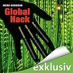 Global Hack: Hacker, die Banken ausspähen. Cyber-Terroristen, die Atomkraftwerke kapern. Geheimdienste, die unsere Handys knacken
