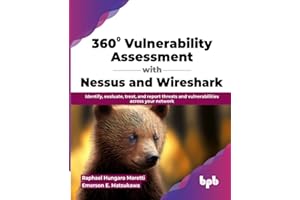 360° Vulnerability Assessment with Nessus and Wireshark: Identify, evaluate, treat, and report threats and vulnerabilities across your network (English Edition)