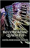  Recordadme quién fui (saga Pieles rojas reencarnados nº 2)