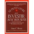 Amazon.fr - Le petit livre pour investir avec bon sens - Bogle, John C. - Livres